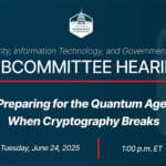 US Congressional Hearing - Preparing for the Quantum Age - When Cryptography Breaks