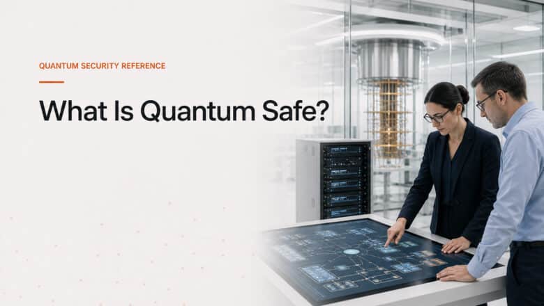 What is quantum safe?